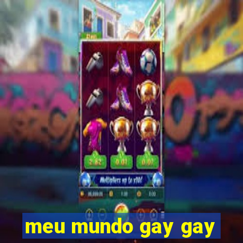 meu mundo gay gay