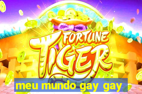 meu mundo gay gay