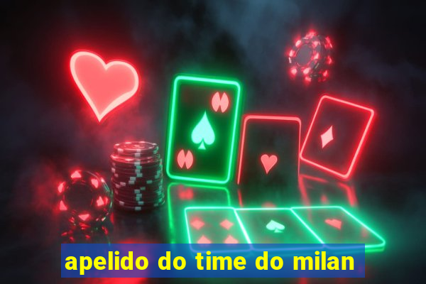 apelido do time do milan