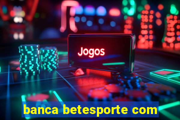 banca betesporte com