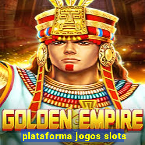 plataforma jogos slots