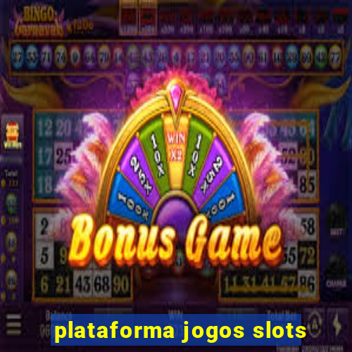 plataforma jogos slots