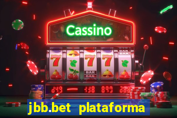 jbb.bet plataforma de jogos