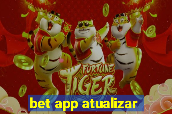 bet app atualizar