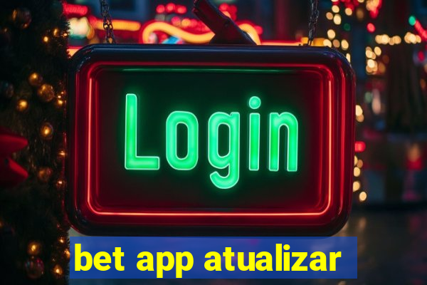 bet app atualizar