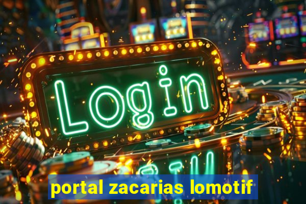 portal zacarias lomotif