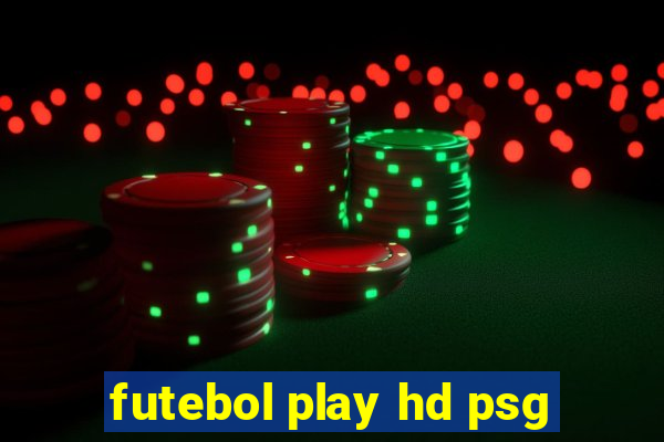 futebol play hd psg