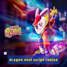 dragon soul script roblox