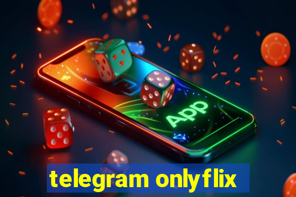 telegram onlyflix