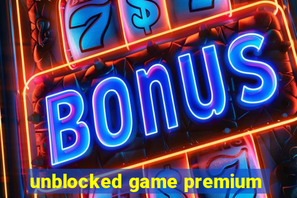 unblocked game premium