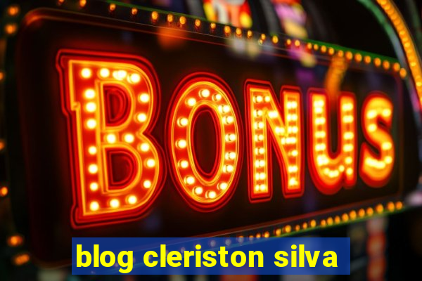 blog cleriston silva