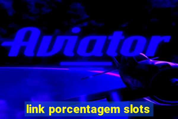 link porcentagem slots