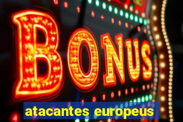 atacantes europeus