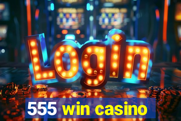 555 win casino