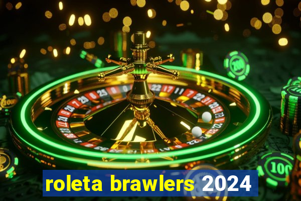 roleta brawlers 2024