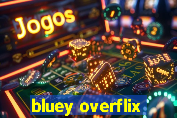 bluey overflix