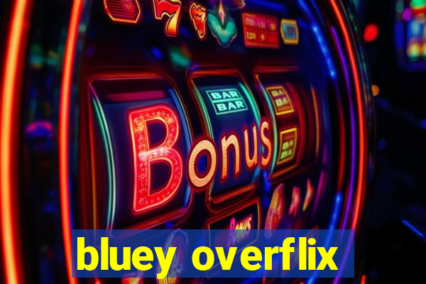 bluey overflix