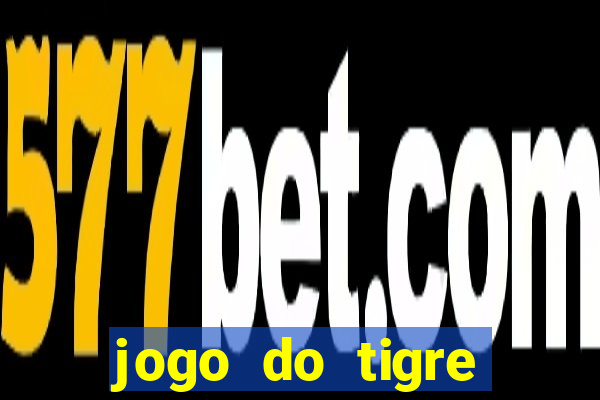 jogo do tigre ganha dinheiro mesmo