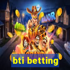 bti betting