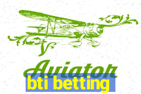 bti betting