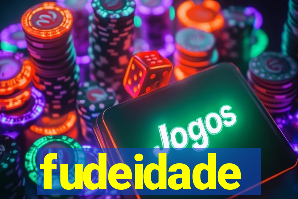 fudeidade