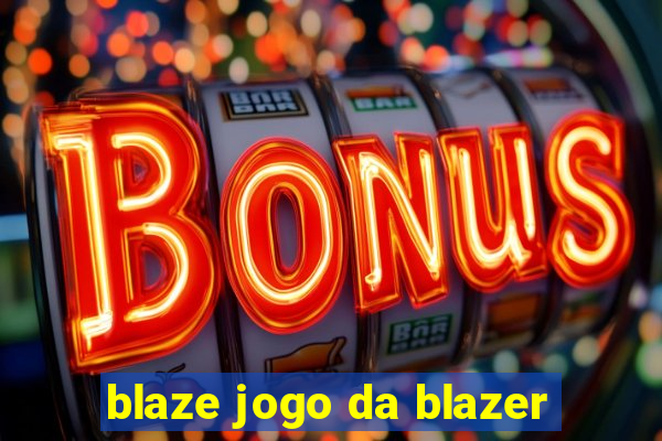 blaze jogo da blazer