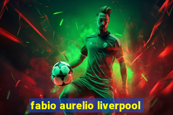 fabio aurelio liverpool