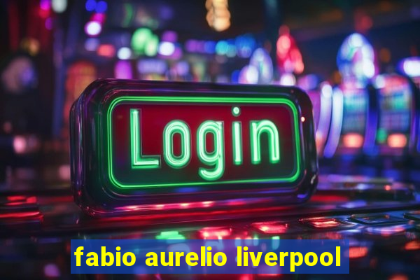 fabio aurelio liverpool