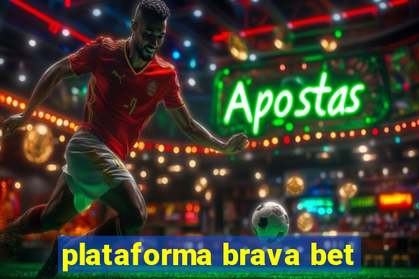 plataforma brava bet