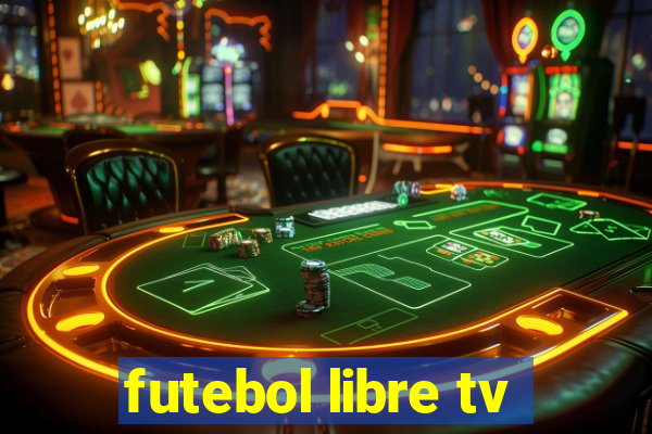 futebol libre tv