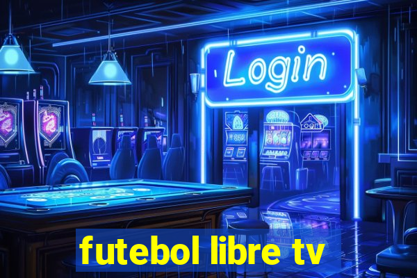 futebol libre tv