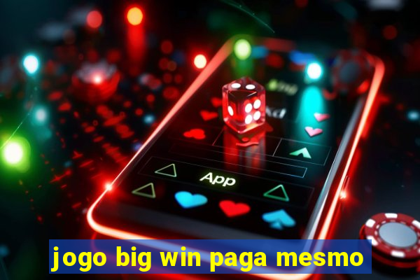 jogo big win paga mesmo