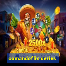 comandoflix series