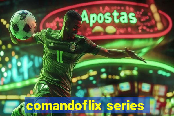 comandoflix series