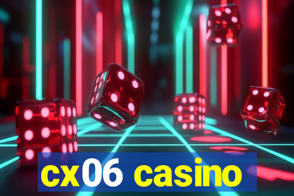 cx06 casino