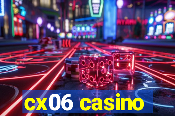 cx06 casino