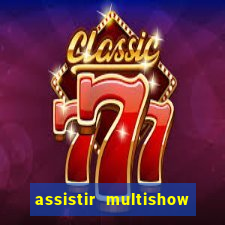 assistir multishow online gratis