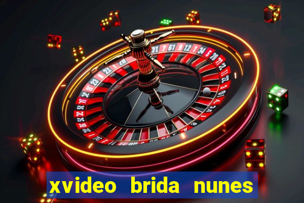 xvideo brida nunes e kid