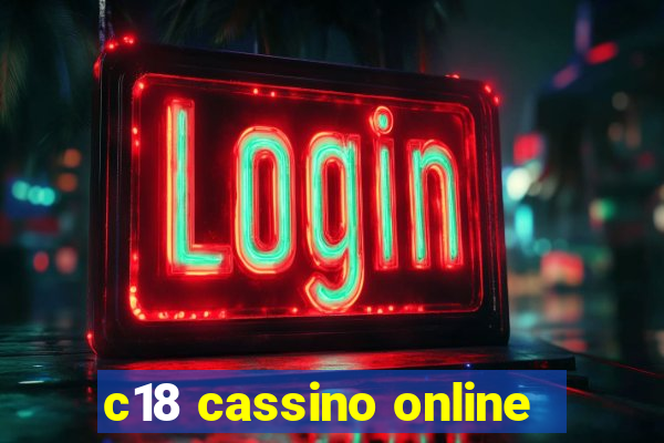 c18 cassino online