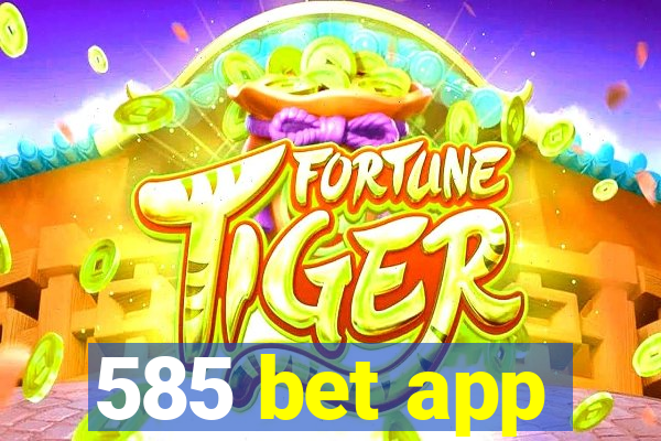 585 bet app