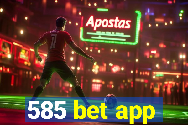 585 bet app