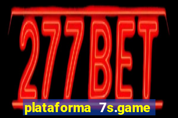 plataforma 7s.game paga mesmo