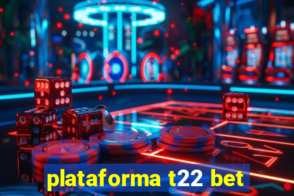 plataforma t22 bet