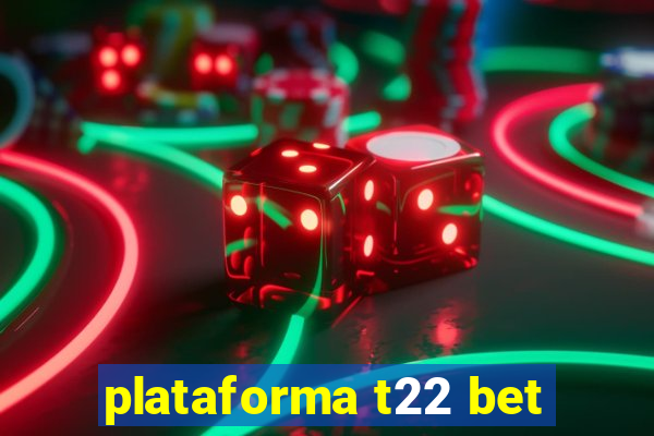 plataforma t22 bet