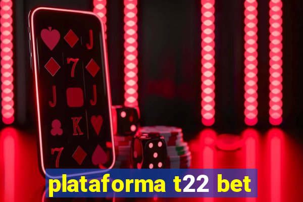 plataforma t22 bet