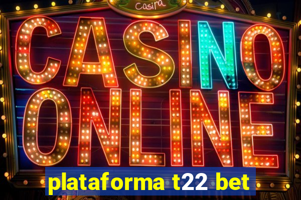 plataforma t22 bet