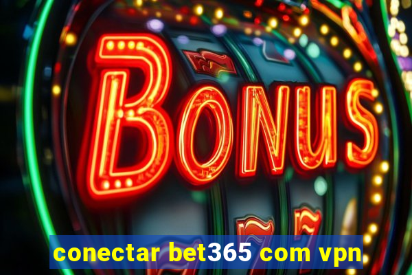 conectar bet365 com vpn