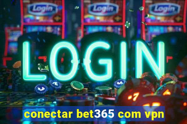 conectar bet365 com vpn