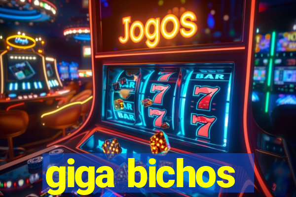 giga bichos