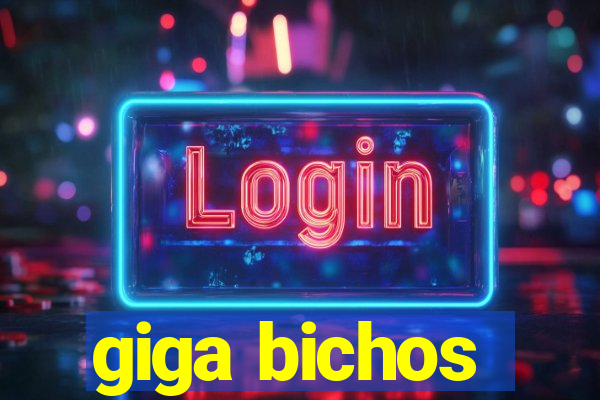 giga bichos